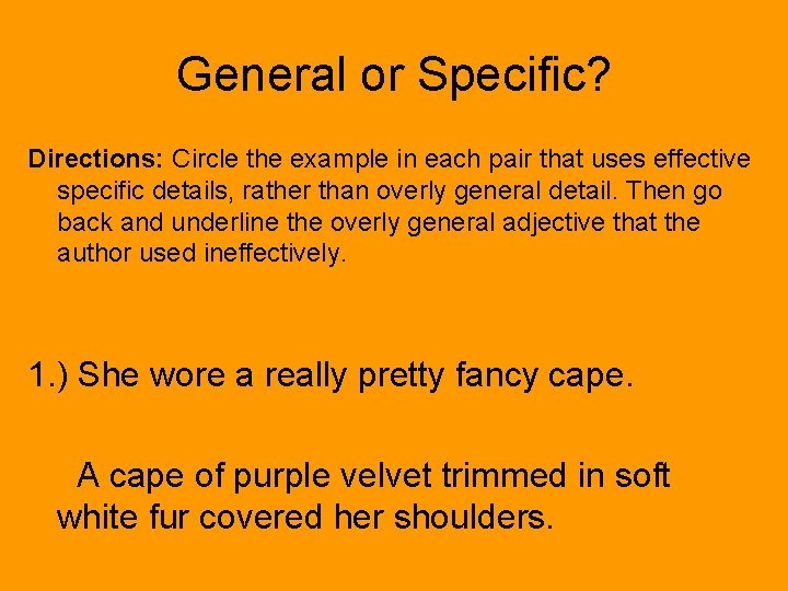 General or Specific? Directions: Circle the example in each pair that uses effective specific