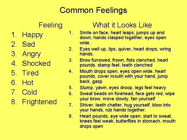 Common Feelings 1. 2. 3. 4. 5. 6. 7. 8. Feeling Happy Sad Angry