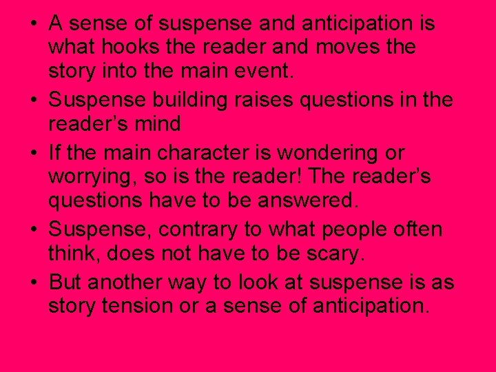  • A sense of suspense and anticipation is what hooks the reader and