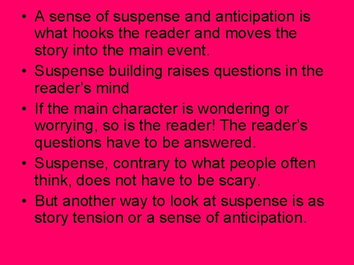  • A sense of suspense and anticipation is what hooks the reader and