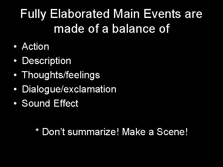 Fully Elaborated Main Events are made of a balance of • • • Action