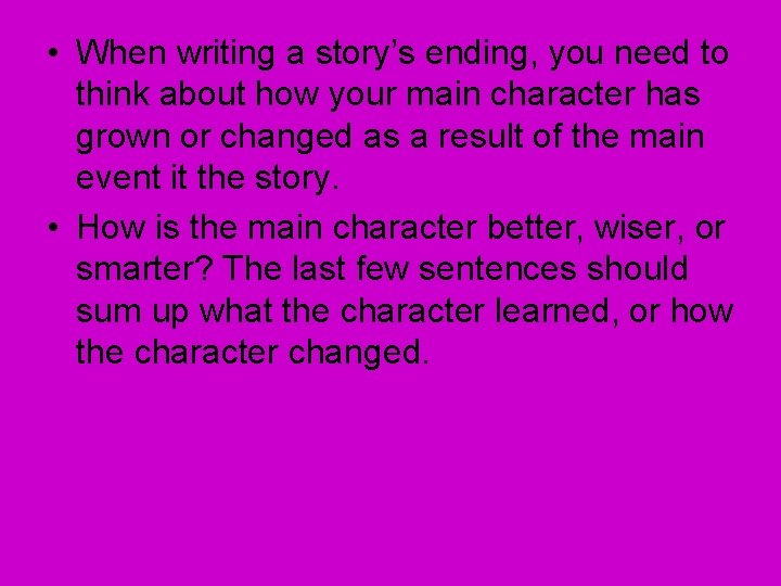  • When writing a story’s ending, you need to think about how your