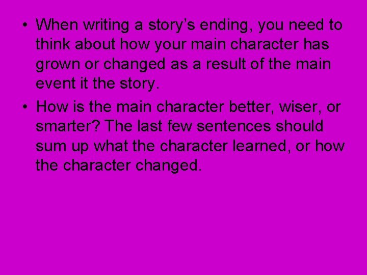  • When writing a story’s ending, you need to think about how your