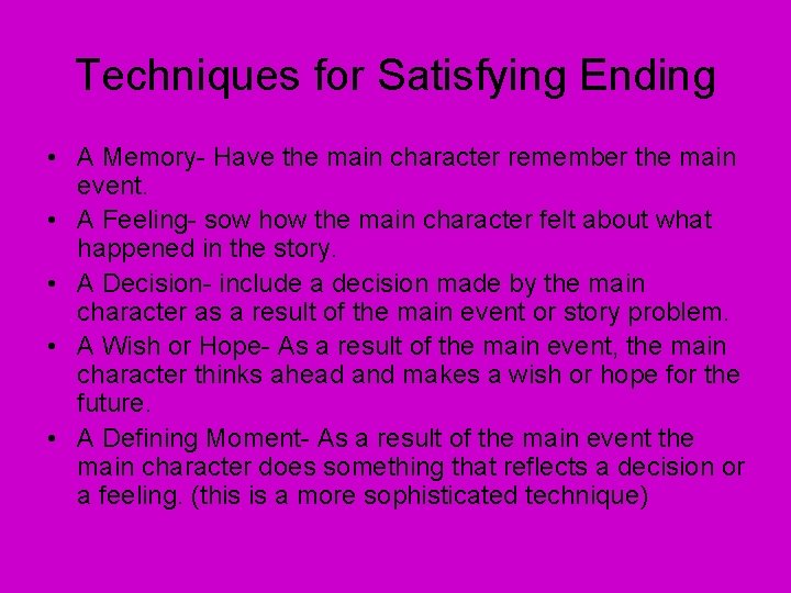 Techniques for Satisfying Ending • A Memory- Have the main character remember the main