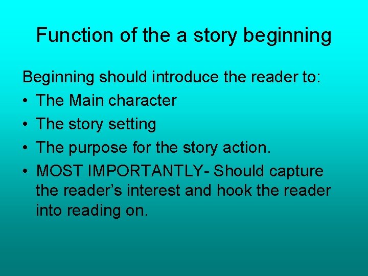 Function of the a story beginning Beginning should introduce the reader to: • The