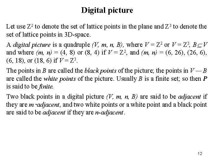 Digital picture Let use Z 2 to denote the set of lattice points in Digital picture Let use Z 2 to denote the set of lattice points in