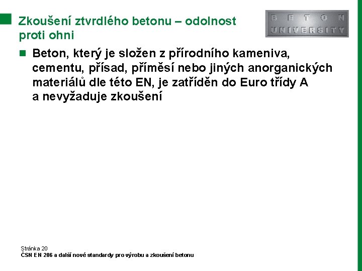 Zkoušení ztvrdlého betonu – odolnost proti ohni n Beton, který je složen z přírodního