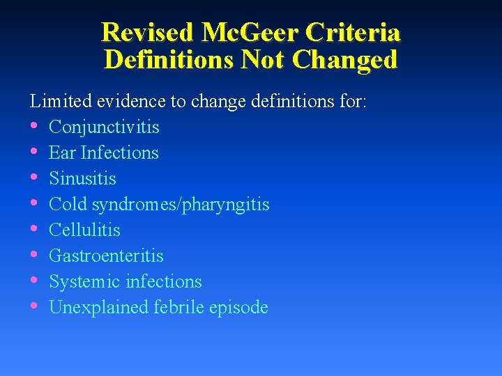 Revised Mc. Geer Criteria Definitions Not Changed Limited evidence to change definitions for: •