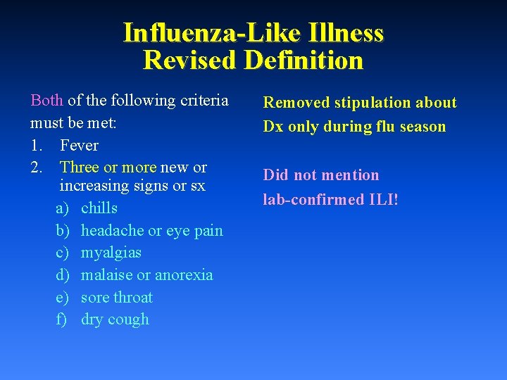Influenza-Like Illness Revised Definition Both of the following criteria must be met: 1. Fever