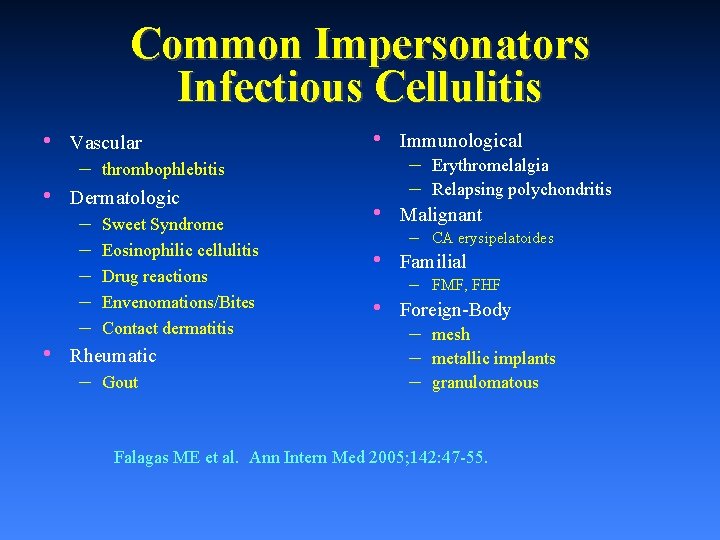 Common Impersonators Infectious Cellulitis • Vascular – • • thrombophlebitis Dermatologic – – –