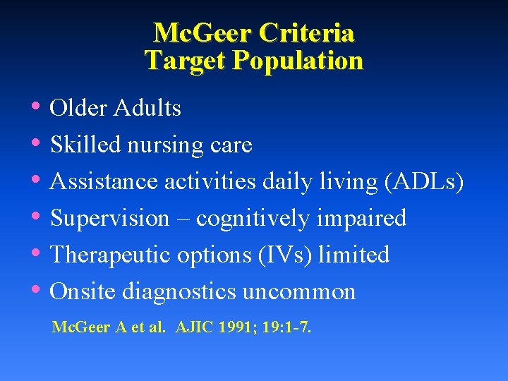 Mc. Geer Criteria Target Population • Older Adults • Skilled nursing care • Assistance