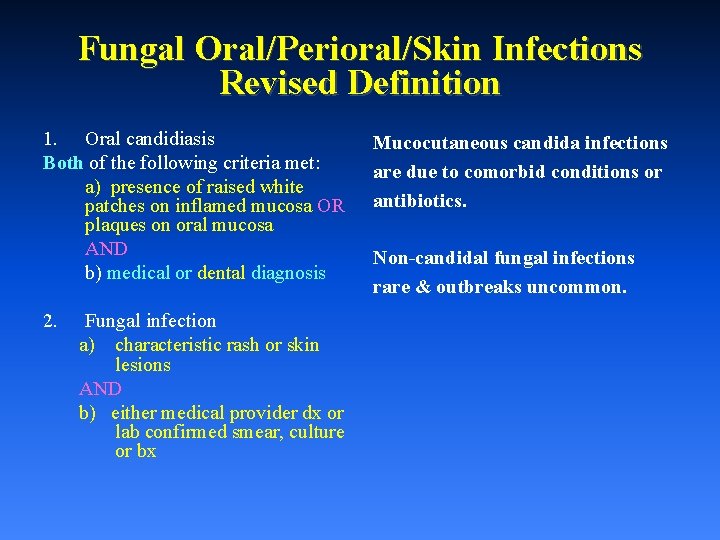 Fungal Oral/Perioral/Skin Infections Revised Definition 1. Oral candidiasis Both of the following criteria met: