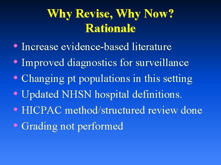 Why Revise, Why Now? Rationale • Increase evidence-based literature • Improved diagnostics for surveillance