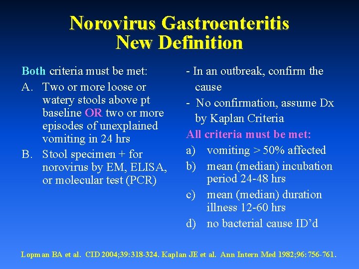 Norovirus Gastroenteritis New Definition Both criteria must be met: A. Two or more loose