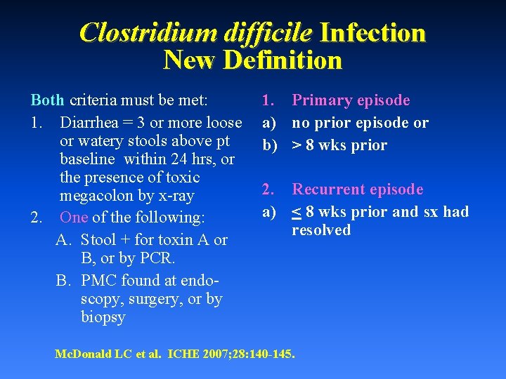 Clostridium difficile Infection New Definition Both criteria must be met: 1. Diarrhea = 3