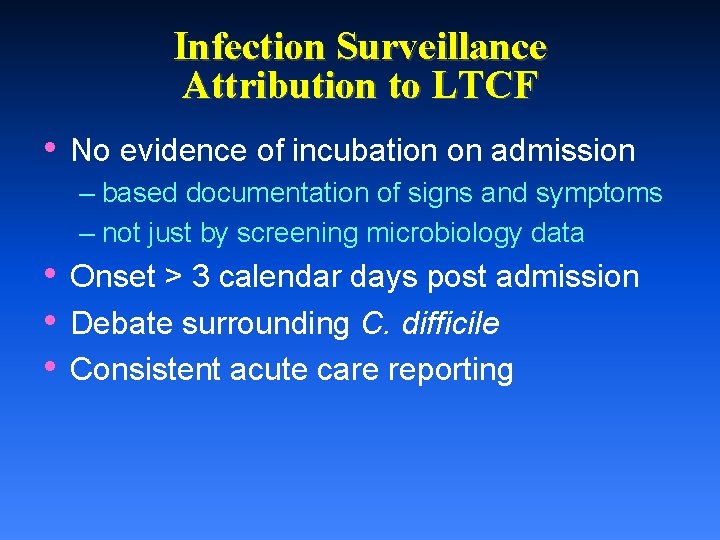 Infection Surveillance Attribution to LTCF • No evidence of incubation on admission – based