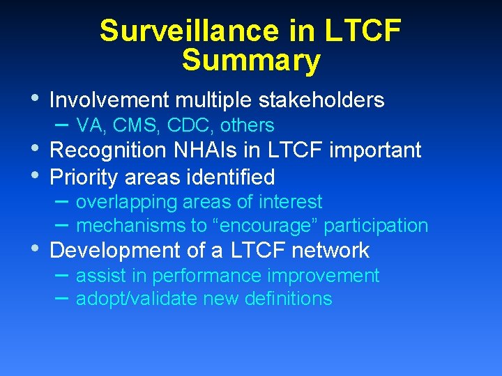 Surveillance in LTCF Summary • Involvement multiple stakeholders • • Recognition NHAIs in LTCF