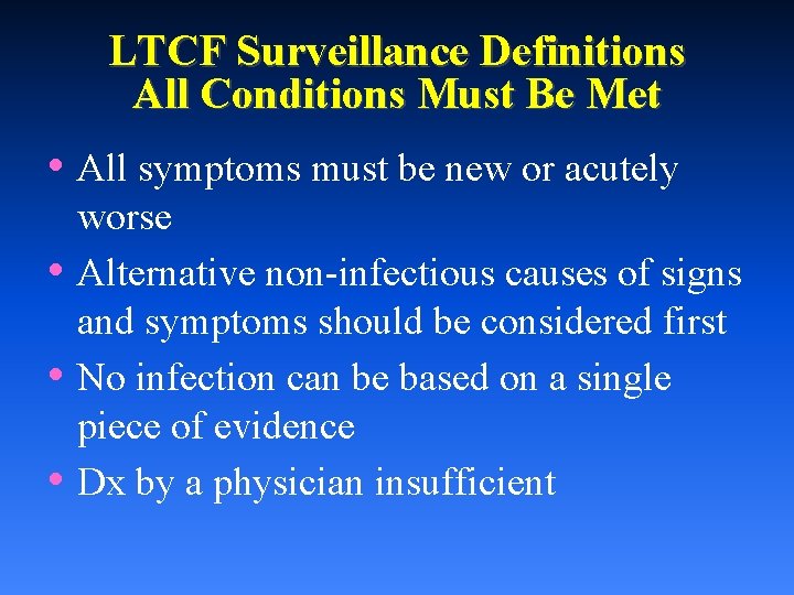 LTCF Surveillance Definitions All Conditions Must Be Met • All symptoms must be new