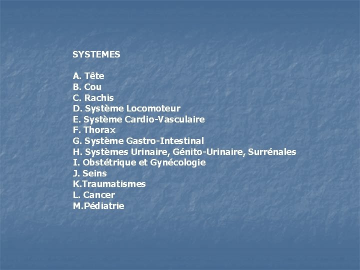 SYSTEMES A. Tête B. Cou C. Rachis D. Système Locomoteur E. Système Cardio-Vasculaire F.