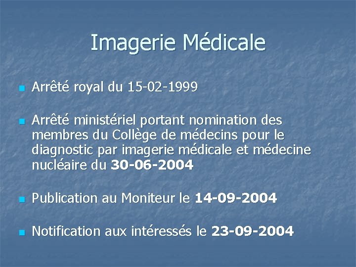 Imagerie Médicale n n Arrêté royal du 15 -02 -1999 Arrêté ministériel portant nomination