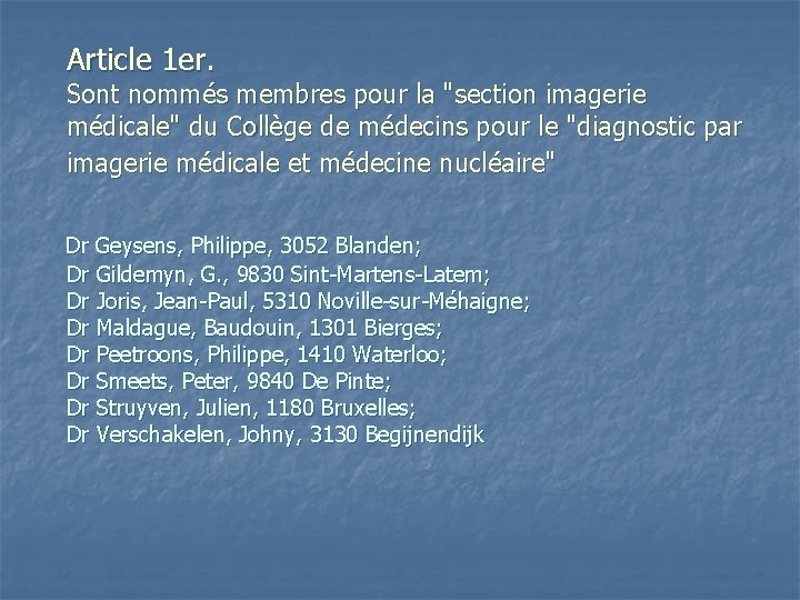 Article 1 er. Sont nommés membres pour la "section imagerie médicale" du Collège de