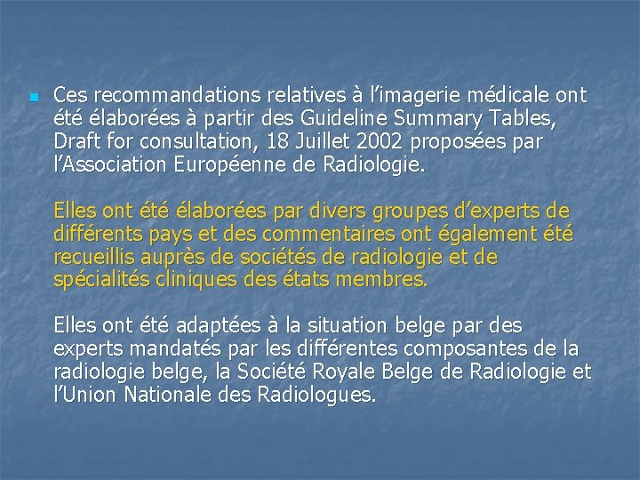 n Ces recommandations relatives à l’imagerie médicale ont été élaborées à partir des Guideline