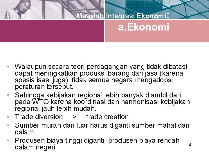 Masalah Integrasi Ekonomi: a. Ekonomi • Walaupun secara teori perdagangan yang tidak dibatasi dapat