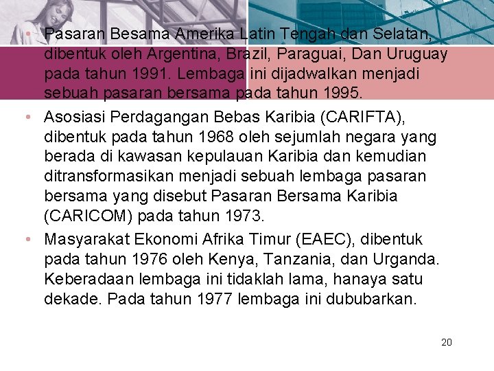  • Pasaran Besama Amerika Latin Tengah dan Selatan, dibentuk oleh Argentina, Brazil, Paraguai,