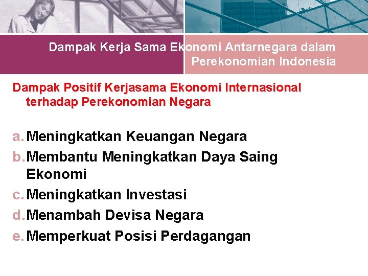 Dampak Kerja Sama Ekonomi Antarnegara dalam Perekonomian Indonesia Dampak Positif Kerjasama Ekonomi Internasional terhadap