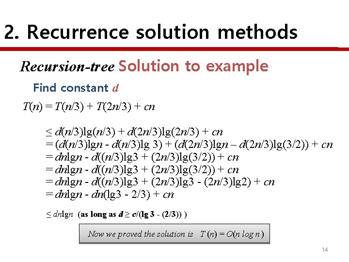2. Recurrence solution methods Recursion-tree Solution to example Find constant d T(n) = T(n/3)