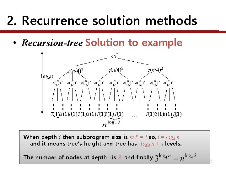 2. Recurrence solution methods • Recursion-tree Solution to example cn 2 log 4 n