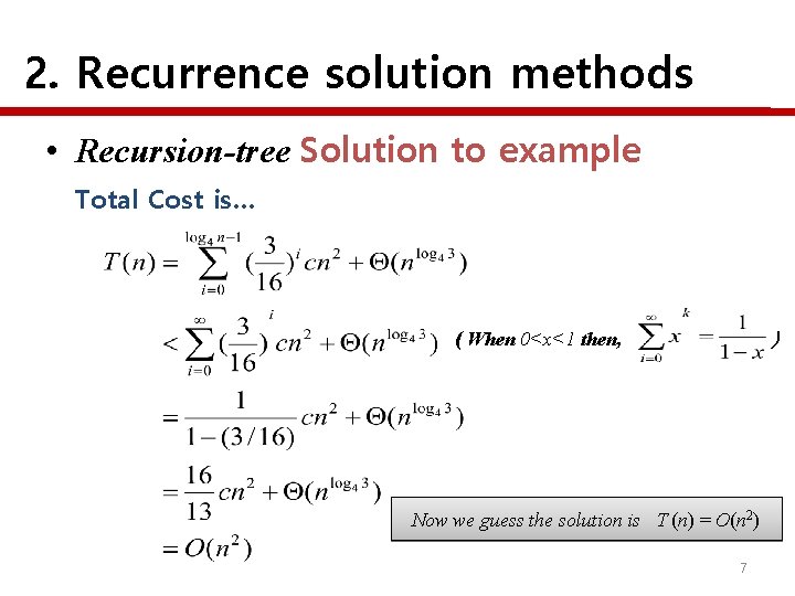 2. Recurrence solution methods • Recursion-tree Solution to example Total Cost is… ) (