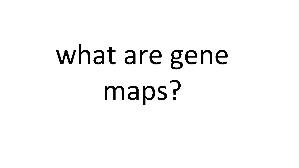 what are gene maps? 