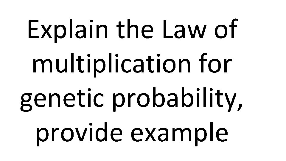 Explain the Law of multiplication for genetic probability, provide example 