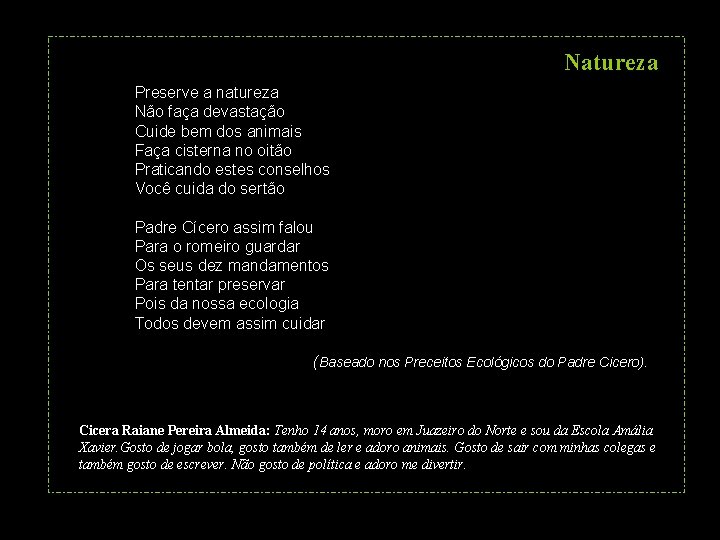 Natureza Preserve a natureza Não faça devastação Cuide bem dos animais Faça cisterna no