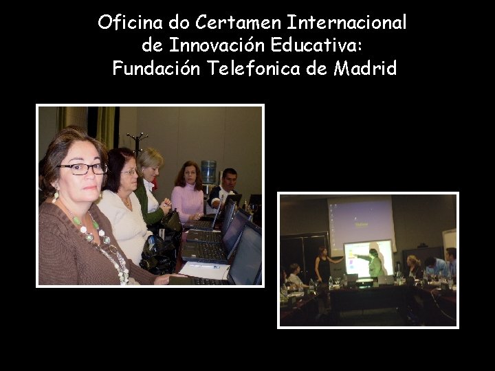 Oficina do Certamen Internacional de Innovación Educativa: Fundación Telefonica de Madrid 