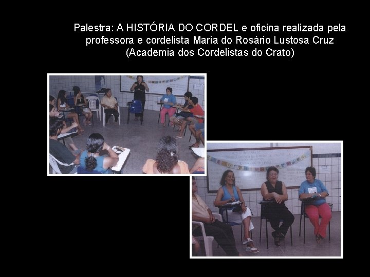 Palestra: A HISTÓRIA DO CORDEL e oficina realizada pela professora e cordelista Maria do