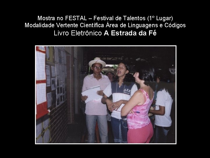 Mostra no FESTAL – Festival de Talentos (1º Lugar) Modalidade Vertente Científica Área de
