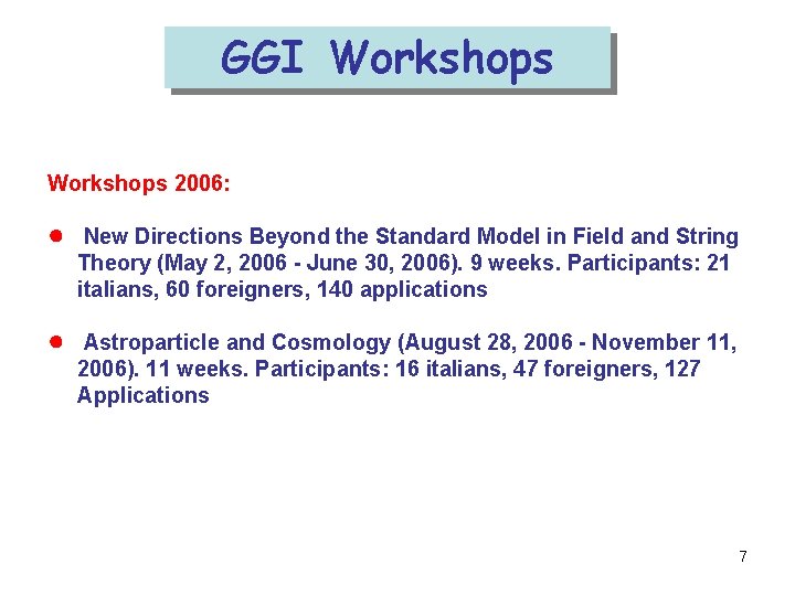 GGI Workshops 2006: ● New Directions Beyond the Standard Model in Field and String