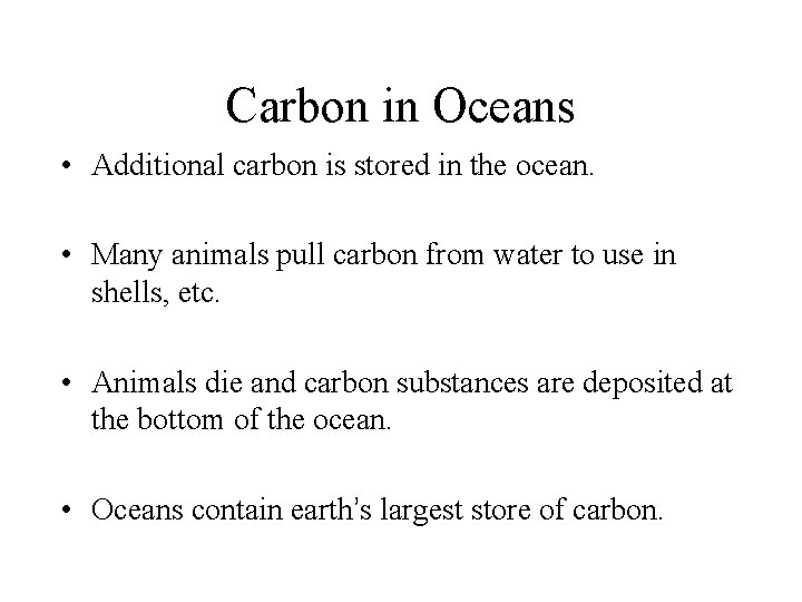 Carbon in Oceans • Additional carbon is stored in the ocean. • Many animals