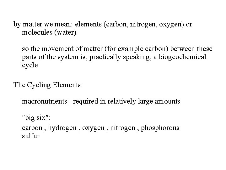 by matter we mean: elements (carbon, nitrogen, oxygen) or molecules (water) so the movement