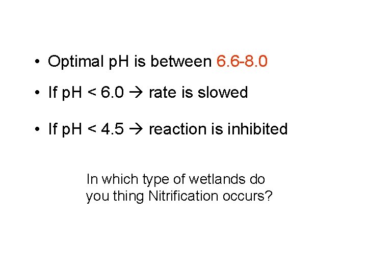  • Optimal p. H is between 6. 6 -8. 0 • If p.