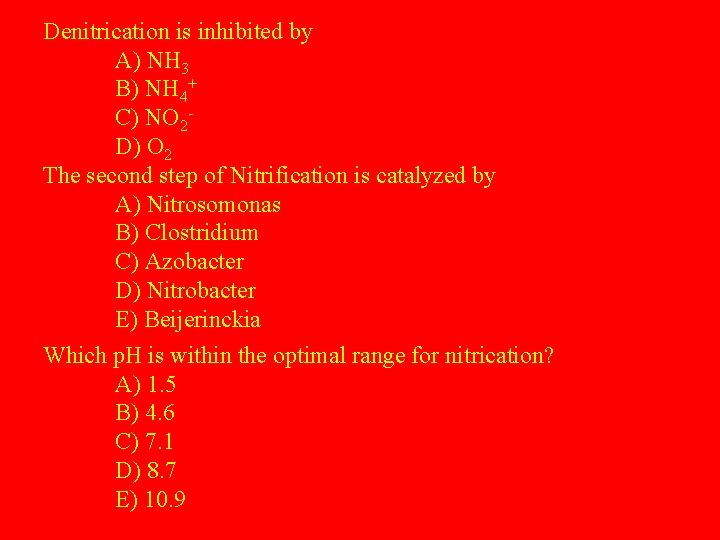 Denitrication is inhibited by A) NH 3 B) NH 4+ C) NO 2 D)