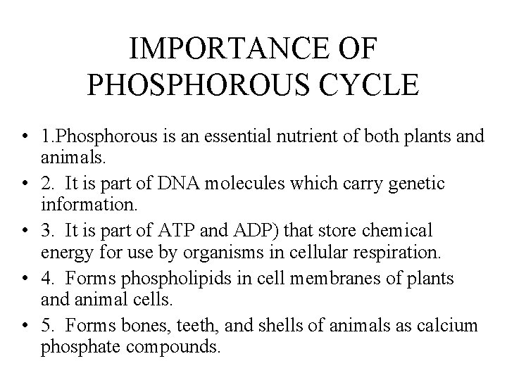 IMPORTANCE OF PHOSPHOROUS CYCLE • 1. Phosphorous is an essential nutrient of both plants