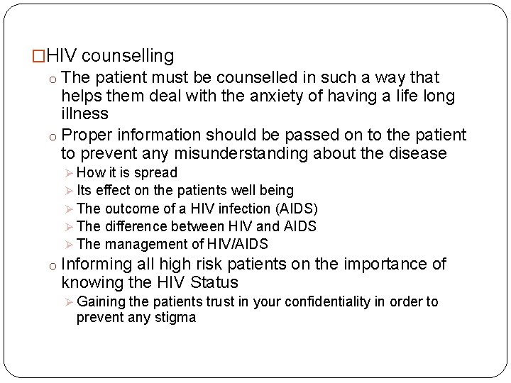 �HIV counselling o The patient must be counselled in such a way that helps