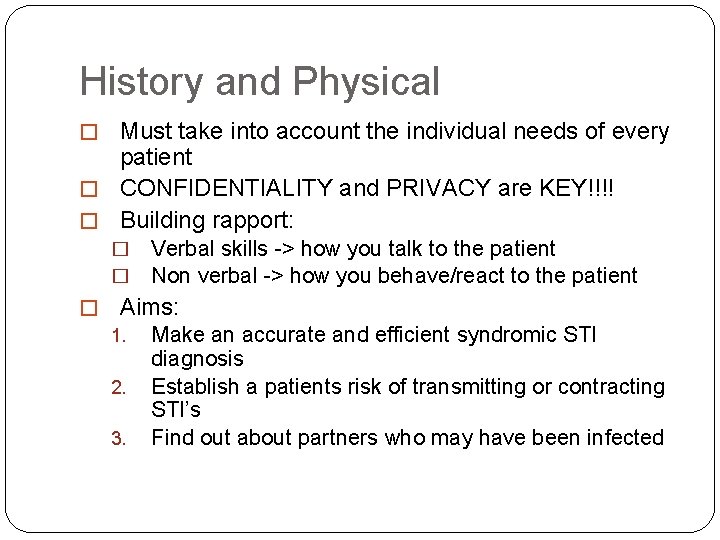 History and Physical � Must take into account the individual needs of every patient