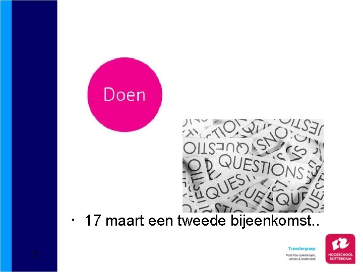  17 maart een tweede bijeenkomst. . � 