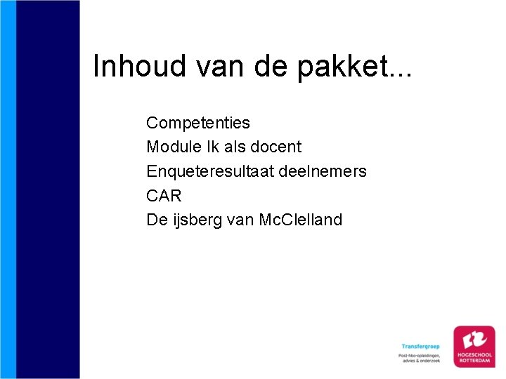 Inhoud van de pakket. . . Competenties Module Ik als docent Enqueteresultaat deelnemers CAR