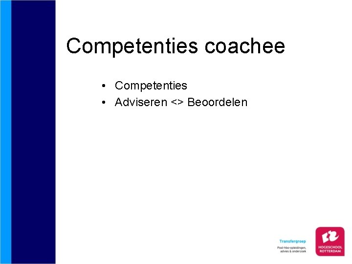 Competenties coachee • Competenties • Adviseren <> Beoordelen 