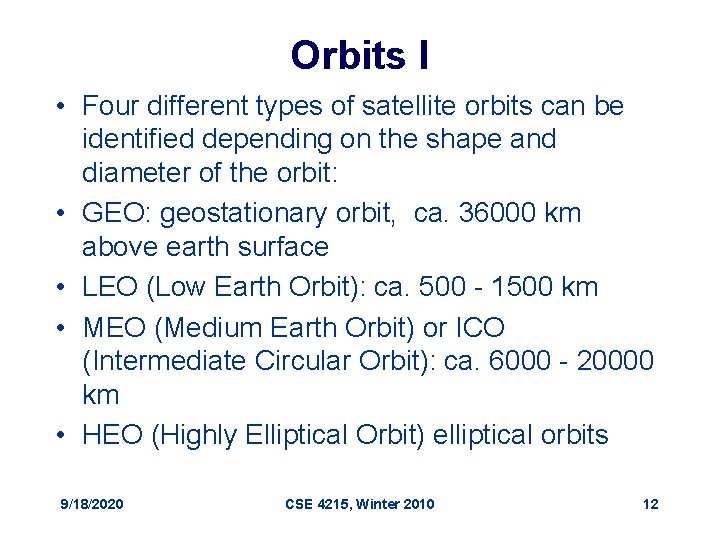 Orbits I • Four different types of satellite orbits can be identified depending on